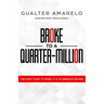 Broke to a Quarter Million: The Point is Not to Work, It's to Generate Income