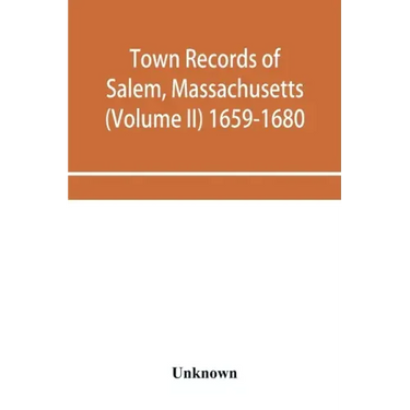 Town records of Salem, Massachusetts (Volume II) 1659-1680