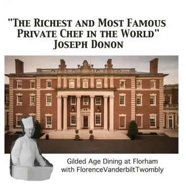 "The Richest and Most Famous Private Chef in the World" Joseph Donon: Gilded Age Dining with Florence Vanderbilt Twombly