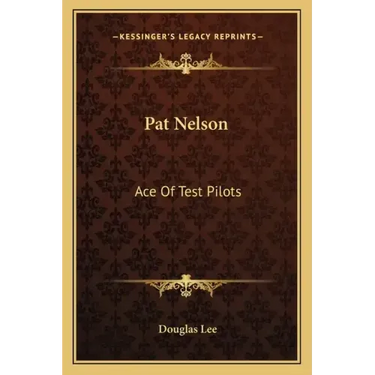 Pat Nelson: Ace of Test Pilots