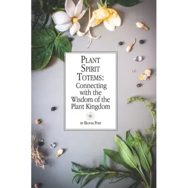 Plant Spirit Totems: Connecting with the Wisdom of the Plant Kingdom