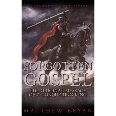 Forgotten Gospel: The Original Message of a Conquering King