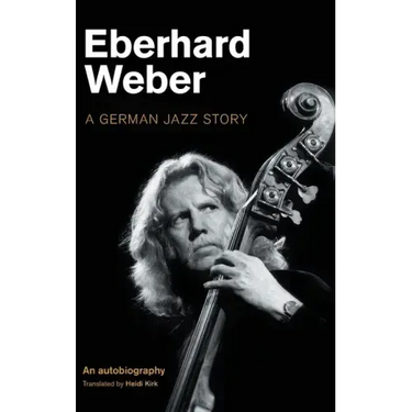 Eberhard Weber: A German Jazz Story
