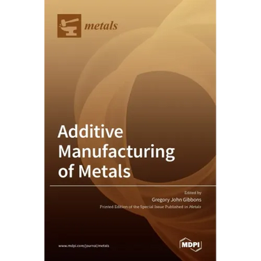 Additive Manufacturing of Metals