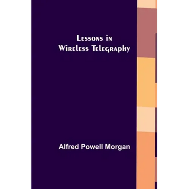 Lessons in Wireless Telegraphy