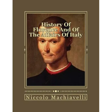 History Of Florence And Of The Affairs Of Italy: From The Earliest Times To The Death Of Lorenzo The Magnificent