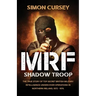 MRF Shadow Troop: The untold true story of top secret British military intelligence undercover operations in Belfast, Northern Ireland, 1972-1974