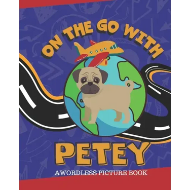 On The Go With Petey: A Wordless Picture Book