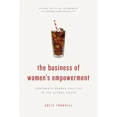 The Business of Women's Empowerment: Corporate Gender Politics in the Global South