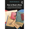 How to Read a Diary: Critical Contexts and Interpretive Strategies for 21st-Century Readers