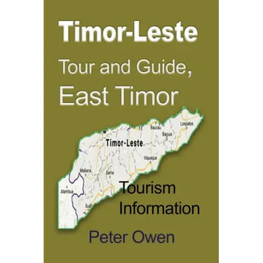 Timor-Leste Tour and Guide, East Timor: Tourism Information