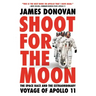 Shoot for the Moon: The Space Race and the Extraordinary Voyage of Apollo 11