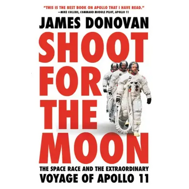 Shoot for the Moon: The Space Race and the Extraordinary Voyage of Apollo 11