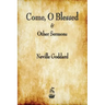 Come, O Blessed & Other Sermons