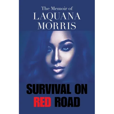 The Memoir of Laquana Morris: Survival on Red Road