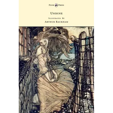 Undine - Illustrated by Arthur Rackham