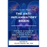Looking for the Magic Pill: The Anti-inflammatory Brain: The new science of nervous system modulation to reduce inflammation