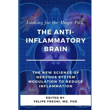 Looking for the Magic Pill: The Anti-inflammatory Brain: The new science of nervous system modulation to reduce inflammation