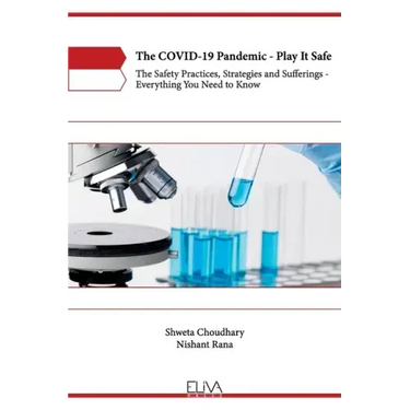 The COVID-19 Pandemic - Play It Safe: The Safety practices, Strategies and Sufferings - Everything you need to know