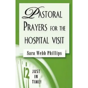 Just in Time! Pastoral Prayers for the Hospital Visit