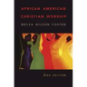 African American Christian Worship: 2nd Edition