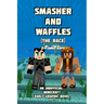 Smasher and Waffles: The Race: An Unofficial Minecraft Early Graphic Novel