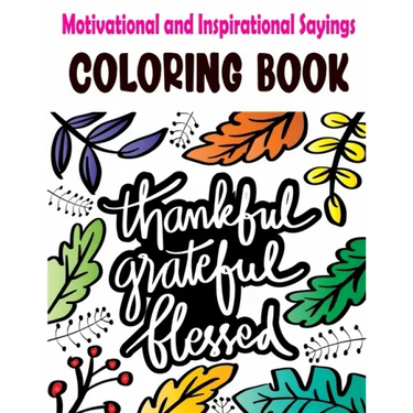 Motivational and Inspirational Sayings Coloring Book: Good Vibes Coloring Books for Adults with Motivational Quotes and Positive Affirmations for Conf