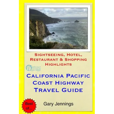 California Pacific Coast Highway Travel Guide: Sightseeing, Hotel, Restaurant & Shopping Highlights