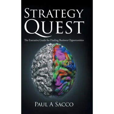 Strategy Quest: The Executive Guide to Finding Business Opportunities
