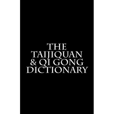 The Taijiquan & Qi Gong Dictionary
