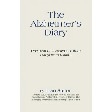 The Alzheimer's Diary: One Woman's Experience from Caregiver to Widow