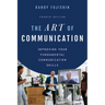 The Art of Communication: Improving Your Fundamental Communication Skills