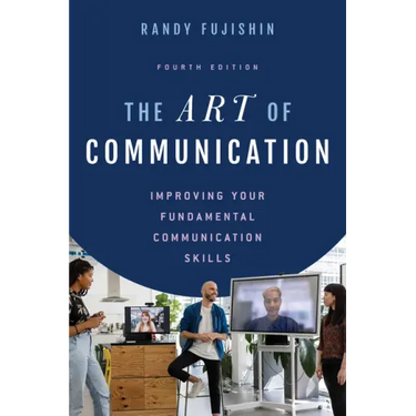 The Art of Communication: Improving Your Fundamental Communication Skills