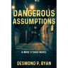 Dangerous Assumptions: A Mike O'Shea Novel