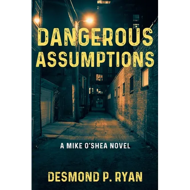 Dangerous Assumptions: A Mike O'Shea Novel