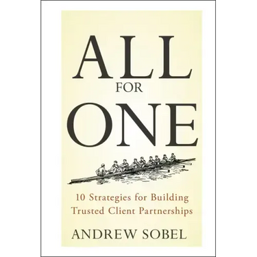 All for One: 10 Strategies for Building Trusted Client Partnerships
