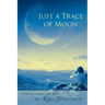 Just a Trace of Moon