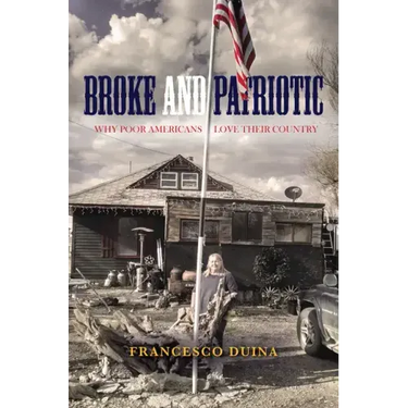 Broke and Patriotic: Why Poor Americans Love Their Country