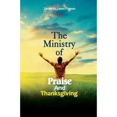 The Ministry of Praise and Thanksgiving