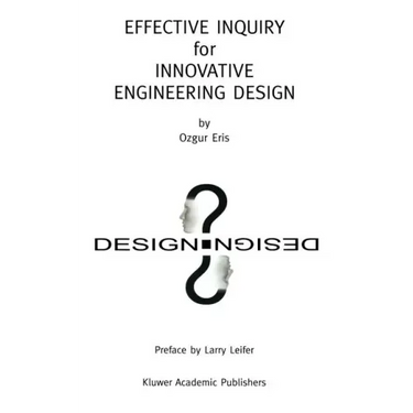Effective Inquiry for Innovative Engineering Design: From Basic Principles to Applications
