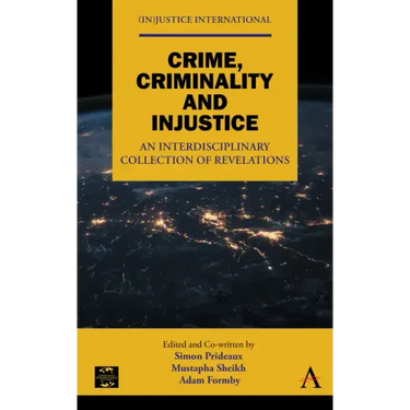 Crime, Criminality and Injustice: An Interdisciplinary Collection of Revelations