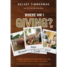 Where Am I Giving: A Global Adventure Exploring How to Use Your Gifts and Talents to Make a Difference