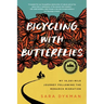 Bicycling with Butterflies: My 10,201-Mile Journey Following the Monarch Migration