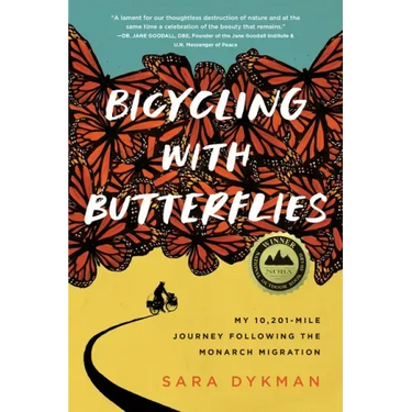 Bicycling with Butterflies: My 10,201-Mile Journey Following the Monarch Migration