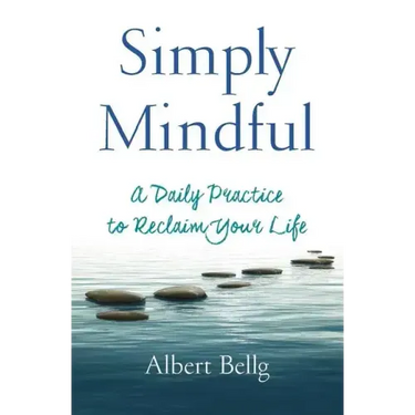 Simply Mindful: A Daily Practice to Reclaim Your Life