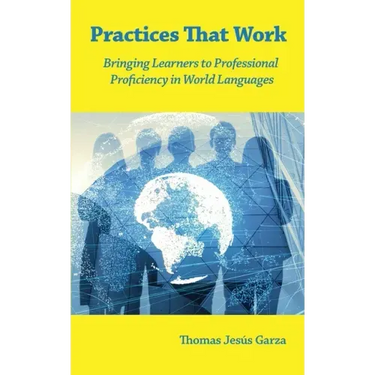 Practices That Work: Bringing Learners to Professional Proficiency in World Languages