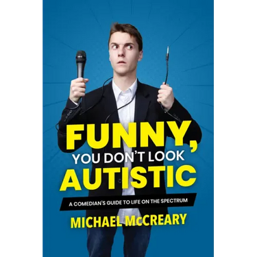 Funny, You Don't Look Autistic: A Comedian's Guide to Life on the Spectrum