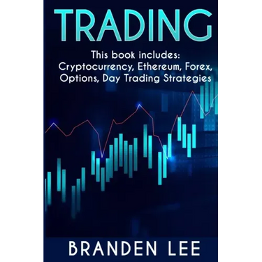 Trading - This book includes: Cryptocurrency, Ethereum, Forex, Options, Day Tradng Strategies