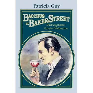 Bacchus at Baker Street: Sherlock Holmes & Victorian Drinking Lore