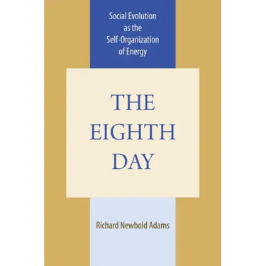 The Eighth Day: Social Evolution as the Self-Organization of Energy